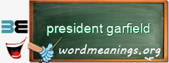 WordMeaning blackboard for president garfield